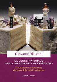 Legge naturale e impedimenti matrimoniali. Il matrimonio sacramentale alla prova della realtà contingente - Librerie.coop