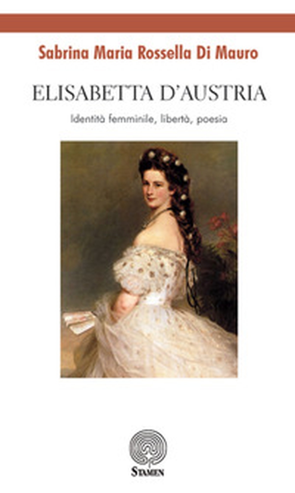 Elisabetta d'Austria. Identità femminile, libertà, poesia - Librerie.coop Elisabetta d'Austria. Identità femminile, libertà, poesia - Librerie.coop