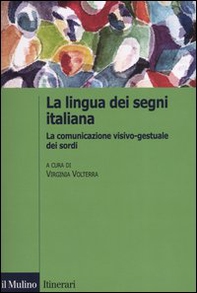 La lingua italiana dei segni. La comunicazione visivo-gestuale dei sordi - Librerie.coop