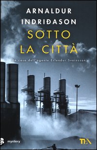 Sotto la città. I casi dell'ispettore Erlendur Sveinsson - Librerie.coop