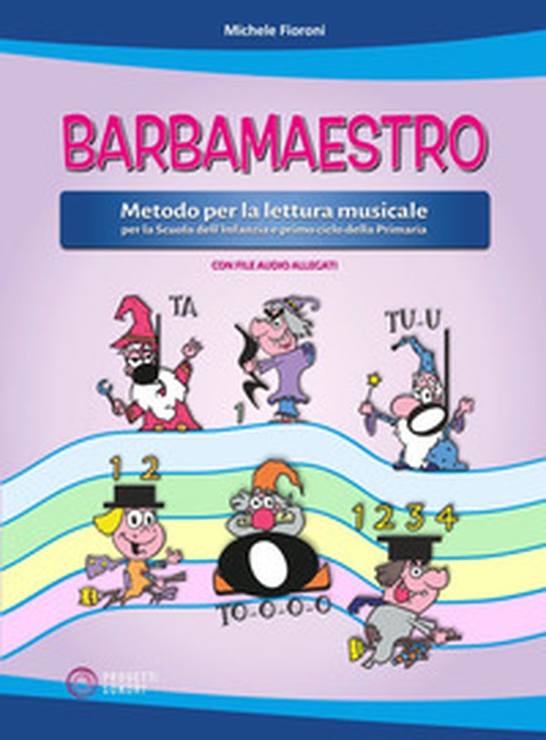 Barbamaestro (Metodo per la lettura musicale per la Scuola dell'Infanzia e primo ciclo della Primaria) - Librerie.coop Barbamaestro (Metodo per la lettura musicale per la Scuola dell'Infanzia e primo ciclo della Primaria) - Librerie.coop