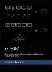 e-BIM The methodology of information modeling in a «result» economy - Librerie.coop e-BIM The methodology of information modeling in a «result» economy - Librerie.coop