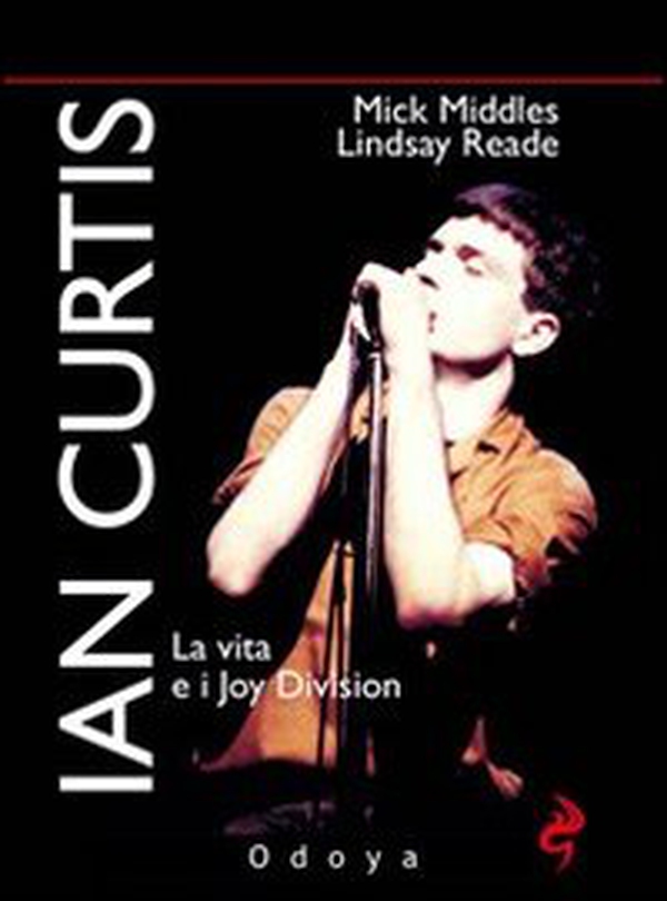 Ian Curtis. La vita e i Joy Division - Librerie.coop Ian Curtis. La vita e i Joy Division - Librerie.coop