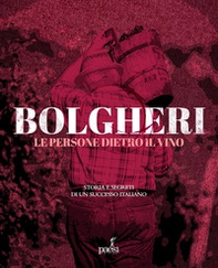 Bolgheri. Le persone dietro il vino. Storia e segreti di un successo italiano - Librerie.coop