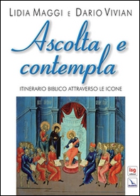 Ascolta e contempla. Itinerario biblico attraverso le icone - Librerie.coop