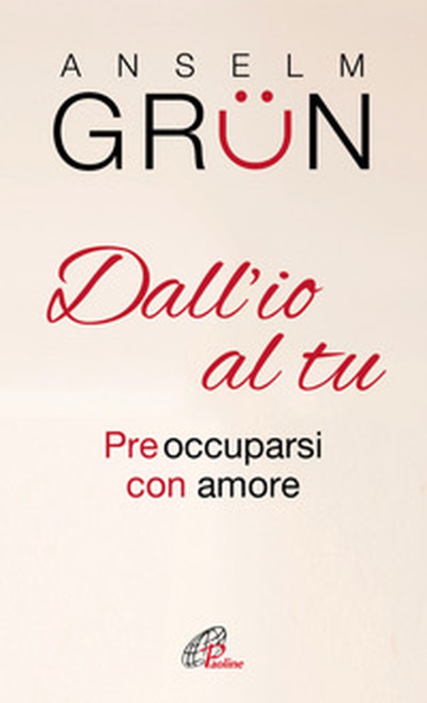 Dall'io al tu. Preoccuparsi con amore - Librerie.coop Dall'io al tu. Preoccuparsi con amore - Librerie.coop