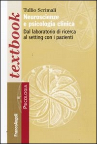 Neuroscienze e psicologia clinica. Dal laboratorio di ricerca la setting con i pazienti - Librerie.coop