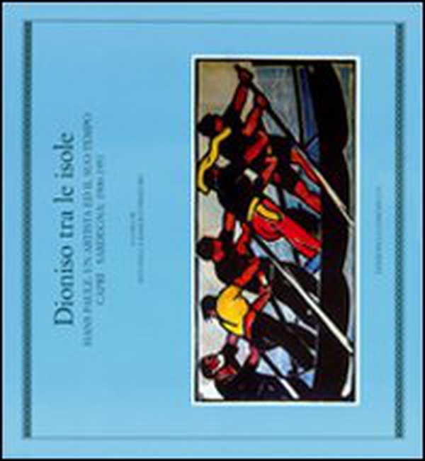 Dioniso tra le isole. Hans Paule: un artista ed il suo tempo. Capri-Sardegna: 1900-1951 - Librerie.coop Dioniso tra le isole. Hans Paule: un artista ed il suo tempo. Capri-Sardegna: 1900-1951 - Librerie.coop