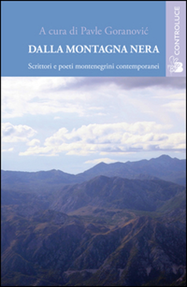 Dalla montagna nera. Scrittori e poeti montenegrini contemporanei - Librerie.coop Dalla montagna nera. Scrittori e poeti montenegrini contemporanei - Librerie.coop