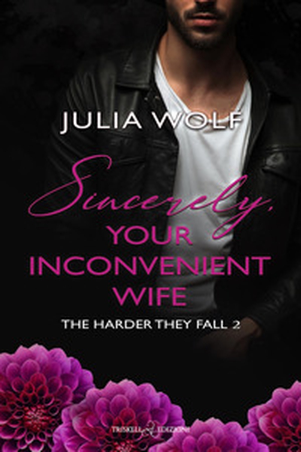 Sincerely, your inconvenient wife. The harder they fall. Ediz. italiana - Vol. 2 - Librerie.coop
