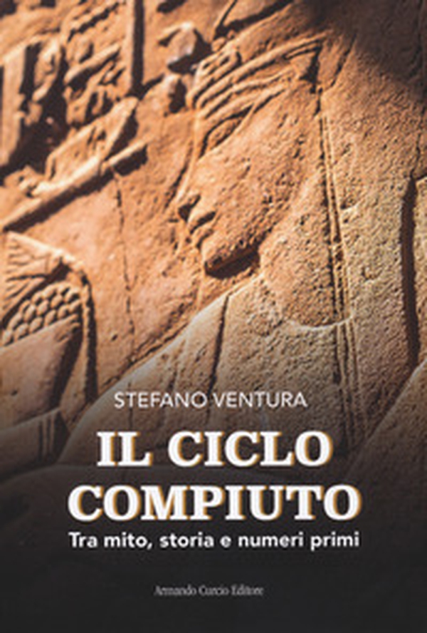 Il ciclo compiuto. Tra mito, storia e numeri primi - Librerie.coop Il ciclo compiuto. Tra mito, storia e numeri primi - Librerie.coop