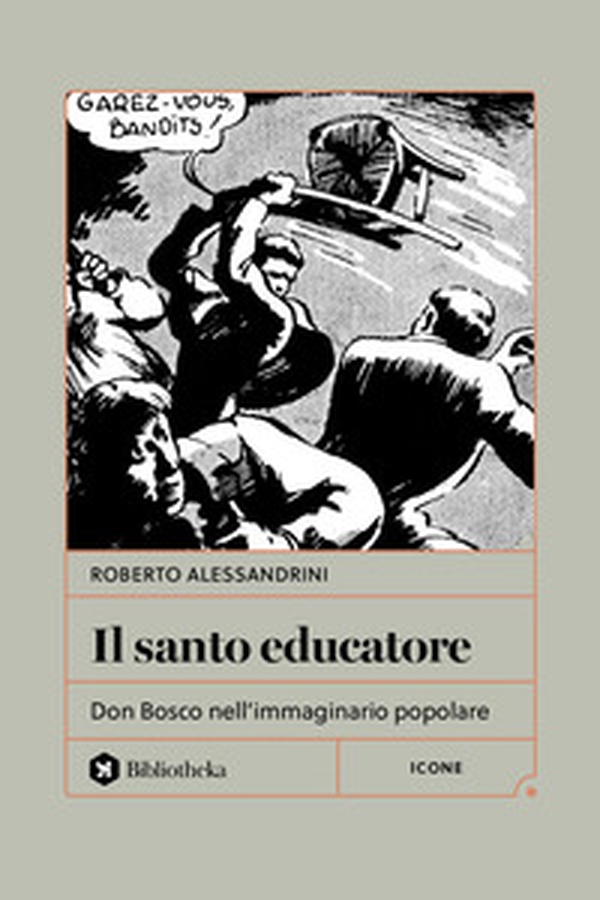 Il santo educatore. Don Bosco nell'immaginario popolare - Librerie.coop Il santo educatore. Don Bosco nell'immaginario popolare - Librerie.coop