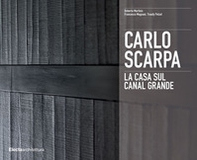 Carlo Scarpa. La casa sul Canal Grande - Librerie.coop