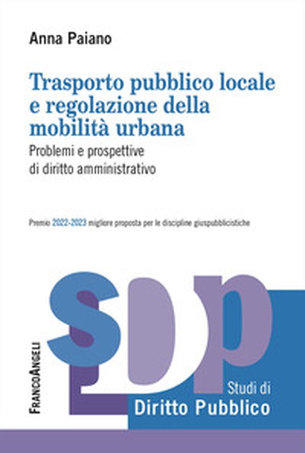 Trasporto pubblico locale e regolazione della mobilità urbana. Problemi e prospettive di diritto amministrativo - Librerie.coop Trasporto pubblico locale e regolazione della mobilità urbana. Problemi e prospettive di diritto amministrativo - Librerie.coop