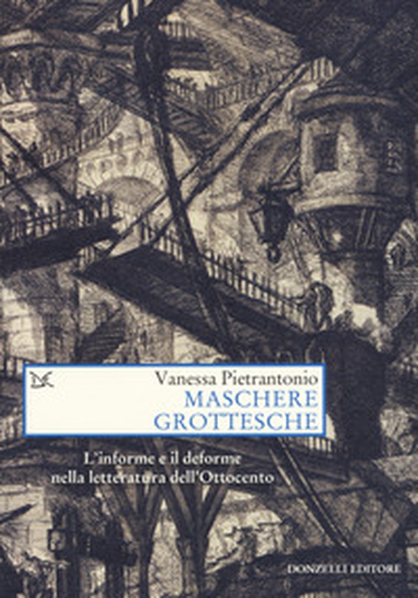 Maschere grottesche. L'informe e il deforme nella letteratura dell'Ottocento - Librerie.coop Maschere grottesche. L'informe e il deforme nella letteratura dell'Ottocento - Librerie.coop