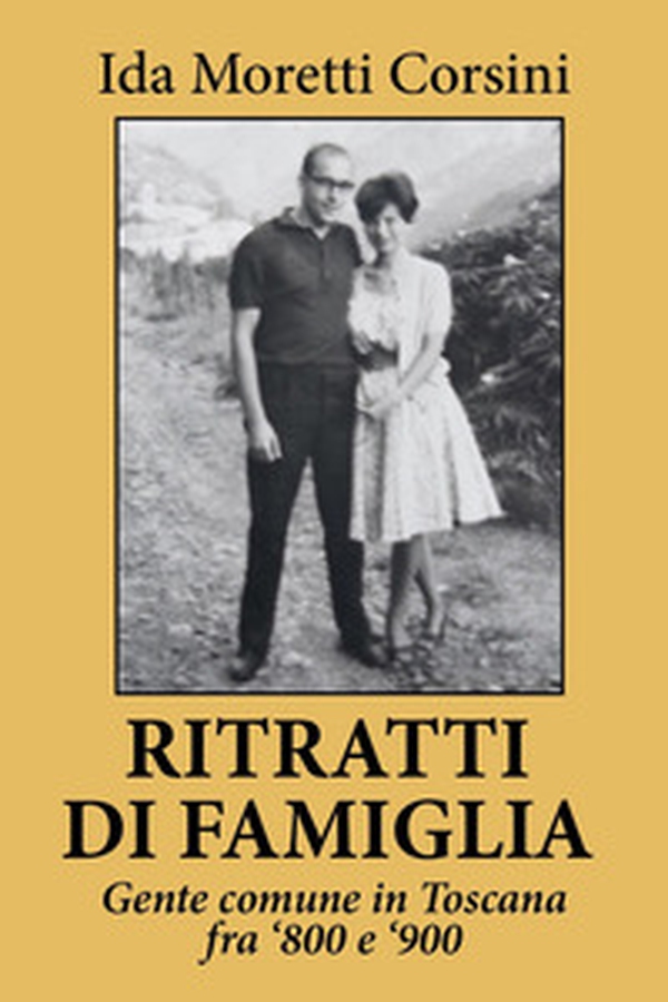 Ritratti di famiglia. Gente comune in Toscana fra '800 e '900 - Librerie.coop Ritratti di famiglia. Gente comune in Toscana fra '800 e '900 - Librerie.coop