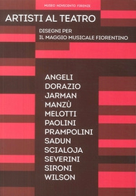Artisti al teatro. Disegni per il Maggio Musicale Fiorentino. Catalogo della mostra (Firenze, 9 luglio-4 novembre 2018) - Librerie.coop