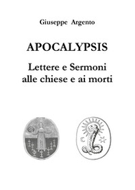 Apocalypsis. Lettere e sermoni alle chiese e ai morti - Librerie.coop