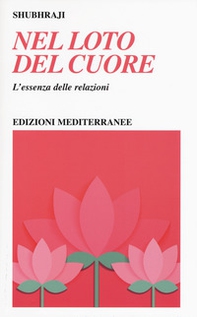 Nel loto del cuore. L'essenza delle relazioni - Librerie.coop
