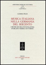 Musica italiana nella Germania del Seicento. I ricercari dell'intavolatura d'organo tedesca di Torino - Librerie.coop Musica italiana nella Germania del Seicento. I ricercari dell'intavolatura d'organo tedesca di Torino - Librerie.coop