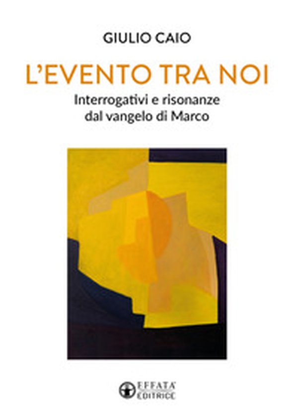 L'evento tra noi. Interrogativi e risonanze dal vangelo di Marco - Librerie.coop