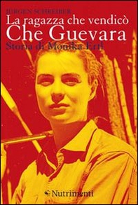 La ragazza che vendicò Che Guevara. Storia di Monika Ertl - Librerie.coop