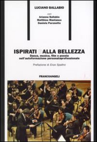 Ispirati dalla bellezza. Danza, musica, film e poesia nell'autoformazione personale e professionale - Librerie.coop