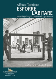 Esporre l'abitare. Museologia lungo il confine dello spazio altro - Librerie.coop Esporre l'abitare. Museologia lungo il confine dello spazio altro - Librerie.coop