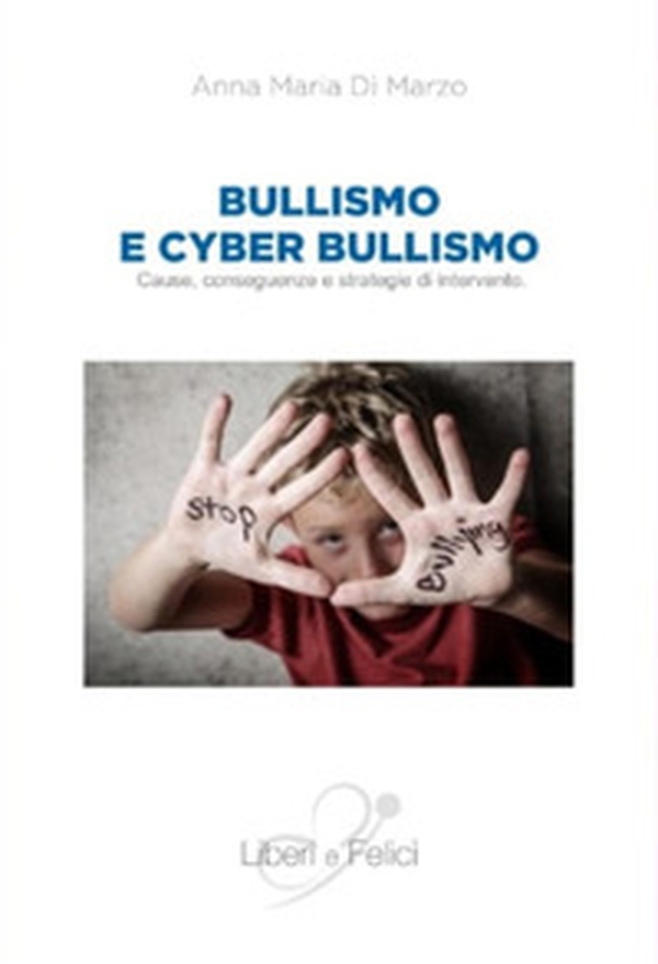 Bullismo e cyberbullismo. Cause, conseguenze e strategie di intervento - Librerie.coop Bullismo e cyberbullismo. Cause, conseguenze e strategie di intervento - Librerie.coop