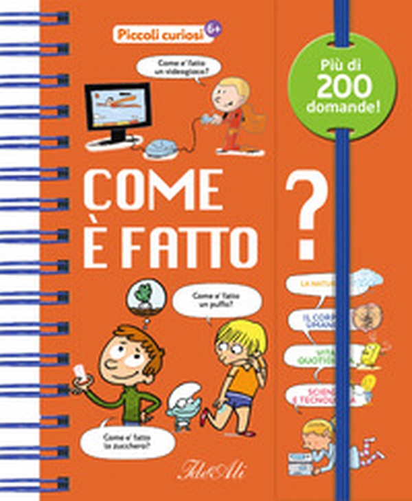 Come è fatto? Piccoli curiosi - Librerie.coop Come è fatto? Piccoli curiosi - Librerie.coop