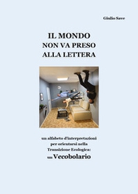 Il mondo non va preso alla lettera - Librerie.coop