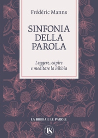 Sinfonia della parola. Leggere, capire e meditare la Bibbia - Librerie.coop