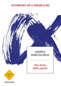 Alla fonte delle parole. 99 etimologie che ci parlano di noi - Librerie.coop Alla fonte delle parole. 99 etimologie che ci parlano di noi - Librerie.coop