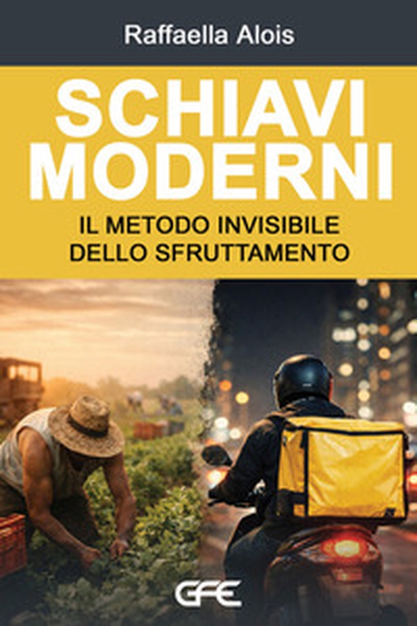Schiavi moderni. Il metodo invisibile dello sfruttamento - Librerie.coop