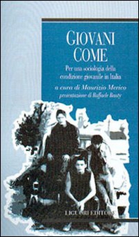 Giovani come. Per una sociologia della condizione giovanile in Italia - Librerie.coop