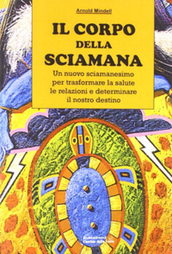 Il corpo della sciamana - Librerie.coop Il corpo della sciamana - Librerie.coop