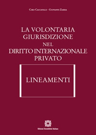 La volontaria giurisdizione nel diritto internazionale privato. Lineamenti - Librerie.coop La volontaria giurisdizione nel diritto internazionale privato. Lineamenti - Librerie.coop