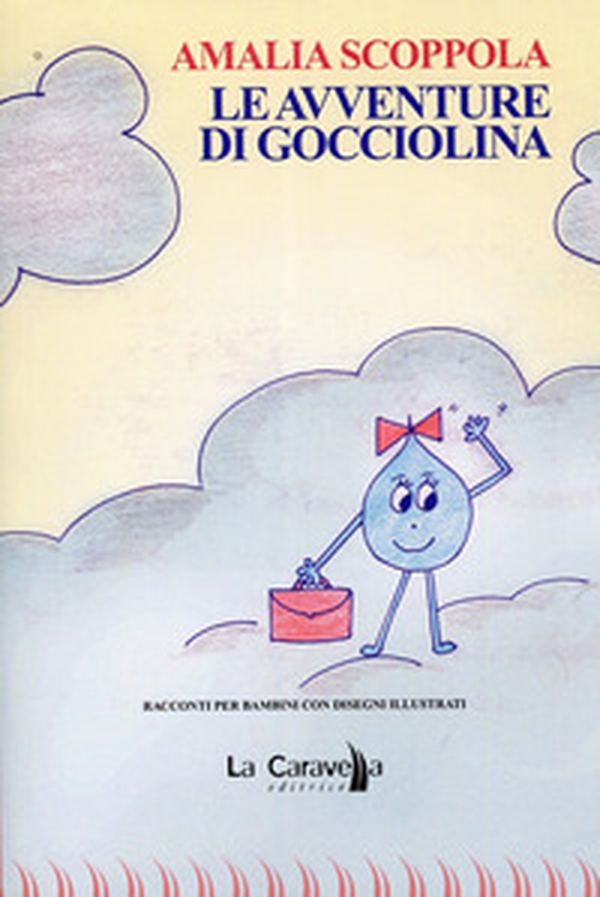 Le avventure di Gocciolina - Librerie.coop Le avventure di Gocciolina - Librerie.coop