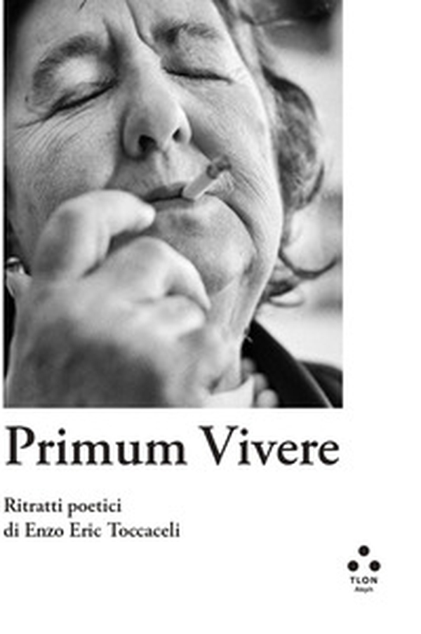 Primum vivere. Ritratti poetici di Enzo Eric Toccaceli - Librerie.coop Primum vivere. Ritratti poetici di Enzo Eric Toccaceli - Librerie.coop