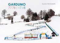 Gardumo 77/78 17/18. Un racconto in 40 immagini a 40 anni dagli scritti di Alessandro Cucagna - Librerie.coop Gardumo 77/78 17/18. Un racconto in 40 immagini a 40 anni dagli scritti di Alessandro Cucagna - Librerie.coop