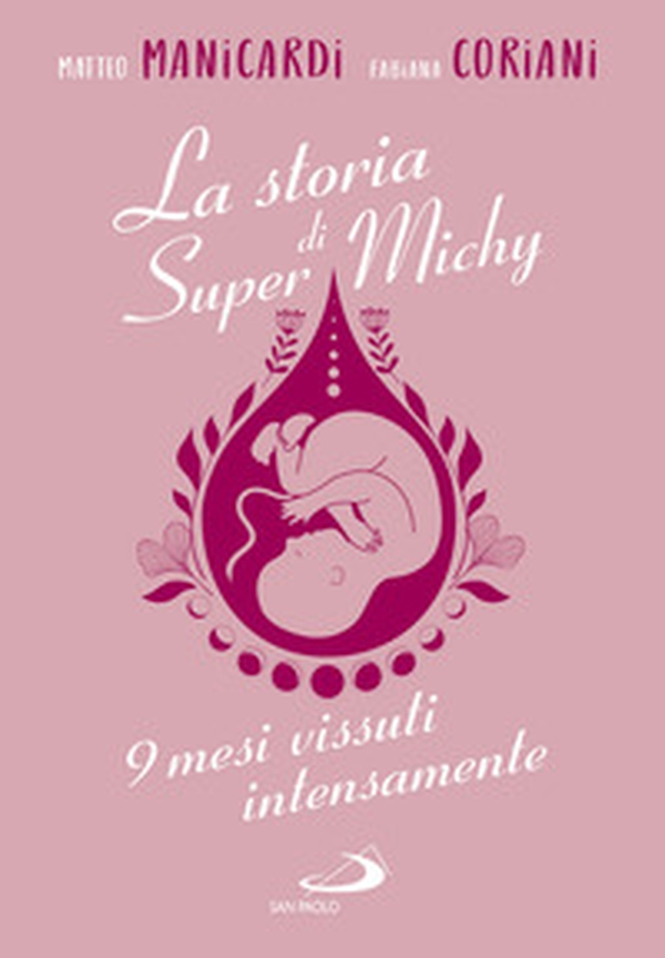La storia di super Michy. 9 mesi vissuti intensamente - Librerie.coop La storia di super Michy. 9 mesi vissuti intensamente - Librerie.coop