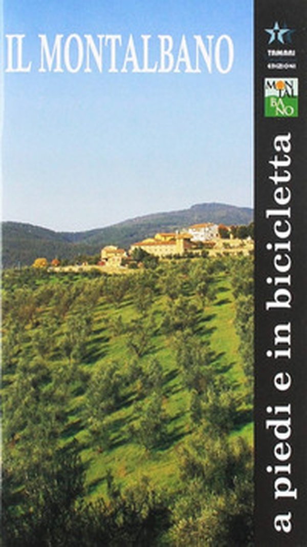 Montalbano a piedi e in bicicletta. Montalbano. Geologia, flora, fauna, storia, arte. Itinerari storico naturalistici. Con cartina - Librerie.coop Montalbano a piedi e in bicicletta. Montalbano. Geologia, flora, fauna, storia, arte. Itinerari storico naturalistici. Con cartina - Librerie.coop