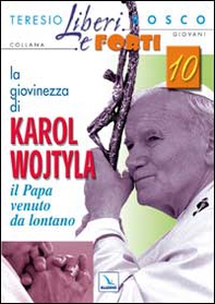 La giovinezza di Karol Wojtyla. Il Papa venuto da lontano - Librerie.coop