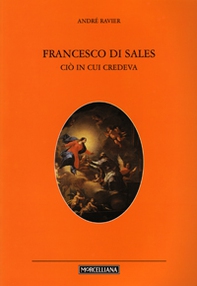 San Francesco di Sales. Ciò in cui credeva - Librerie.coop