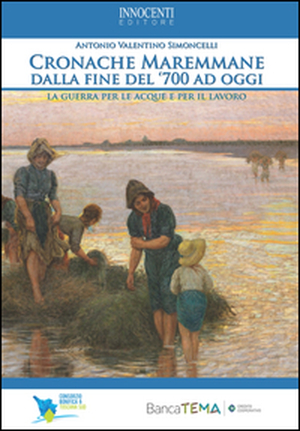 Cronache Maremmane dalla fine del '700 ad oggi. Le guerre per le acque e per il lavoro - Librerie.coop Cronache Maremmane dalla fine del '700 ad oggi. Le guerre per le acque e per il lavoro - Librerie.coop