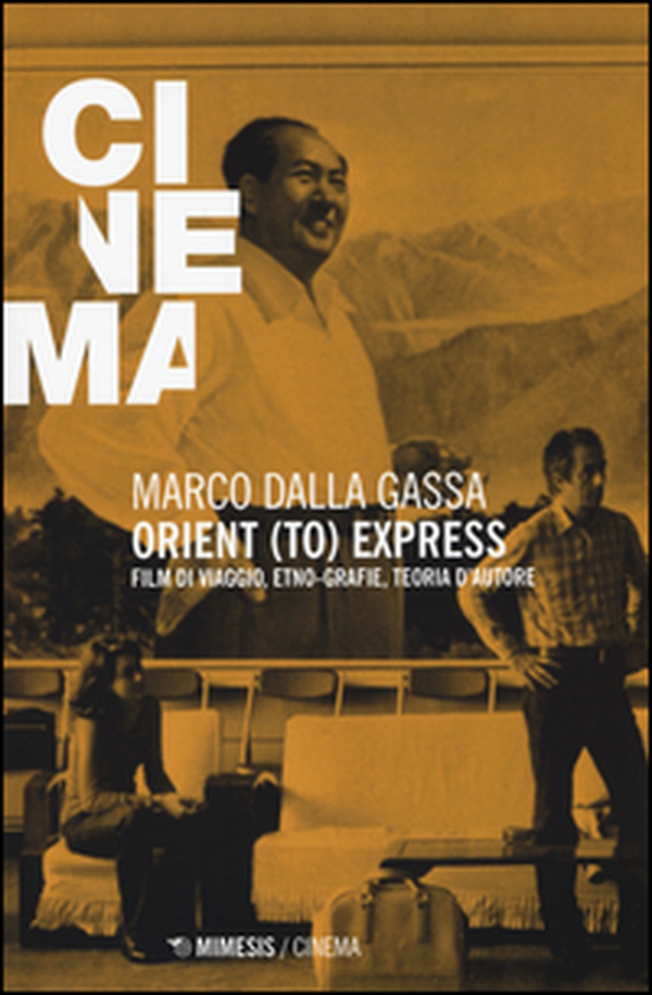 Orient (to) express. Film di viaggio, etno-grafie, teoria d'autore - Librerie.coop Orient (to) express. Film di viaggio, etno-grafie, teoria d'autore - Librerie.coop