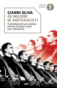 45 milioni di antifascisti. Il voltafaccia di una nazione che non ha fatto i conti con il Ventennio - Librerie.coop 45 milioni di antifascisti. Il voltafaccia di una nazione che non ha fatto i conti con il Ventennio - Librerie.coop