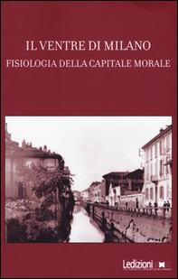 Il ventre di Milano. Fisiologia della capitale morale - Librerie.coop