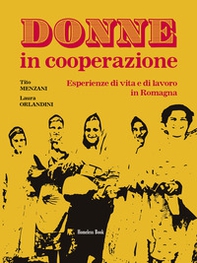 Donne in cooperazione. Esperienze di vita e di lavoro in Romagna - Librerie.coop Donne in cooperazione. Esperienze di vita e di lavoro in Romagna - Librerie.coop