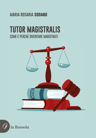 Tutor magistralis. Come e perché diventare magistrati - Librerie.coop